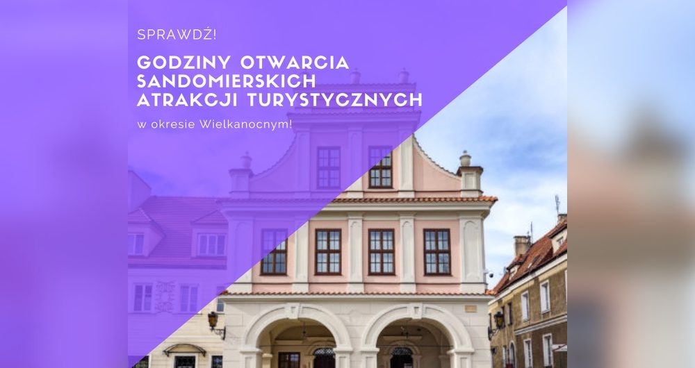 Wielkanoc w Sandomierzu – godziny otwarcia atrakcji turystycznych